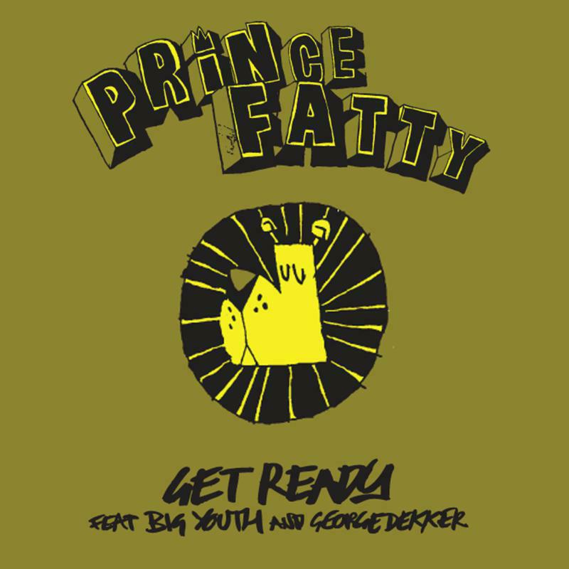 Picture of Prince Fatty - Get Ready feat. Big Youth & George Dekker