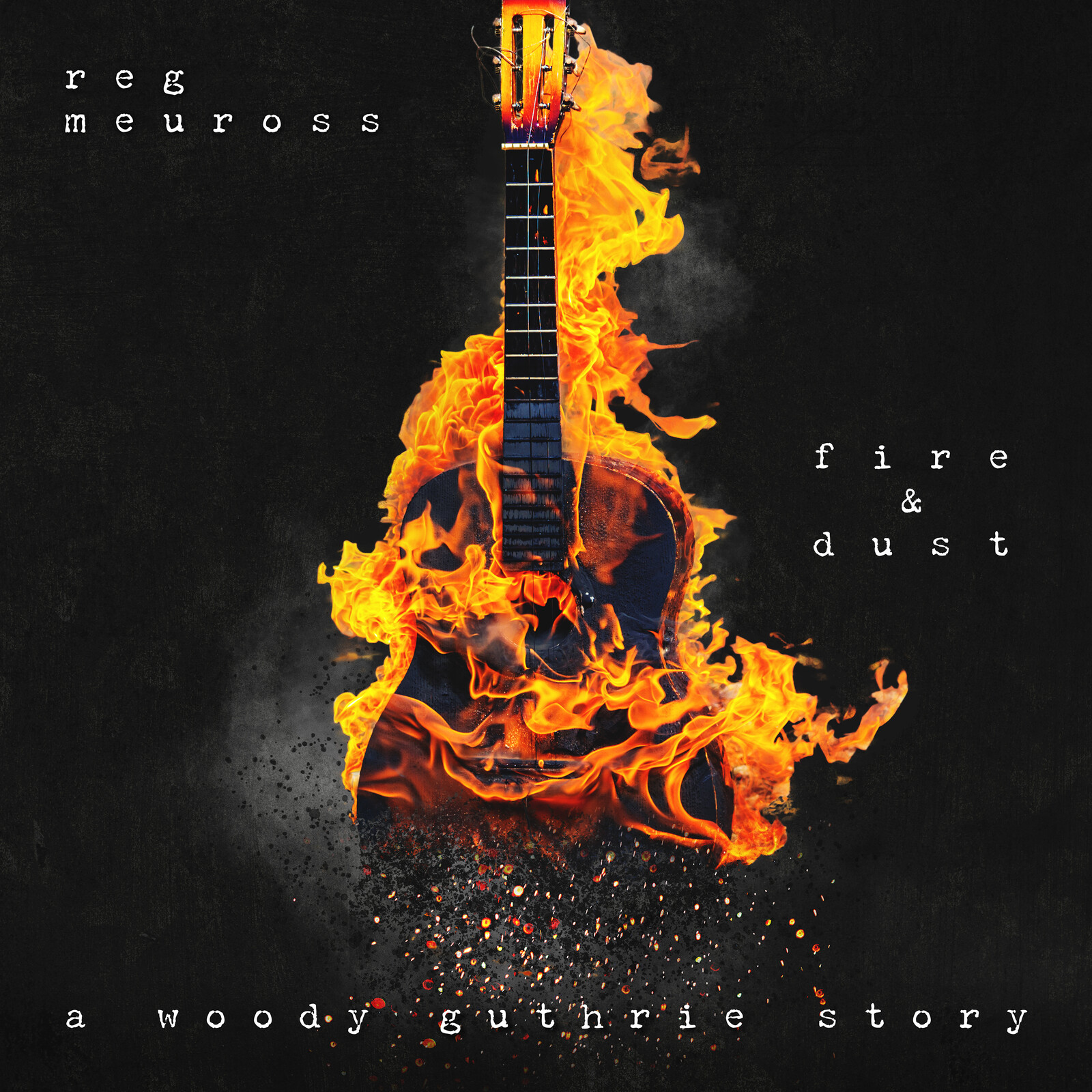 Picture of Reg Meuross - Fire & Dust: A Woody Guthrie Story