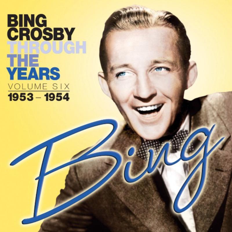 Picture of Bing Crosby - Through The Years Volume 6: 1953-1954