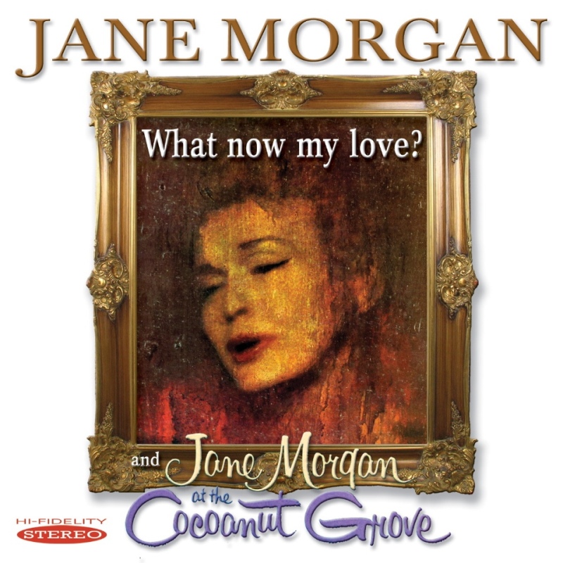Picture of Jane Morgan - What Now My Love? & Jane Morgan At The Cocoanut Grove
