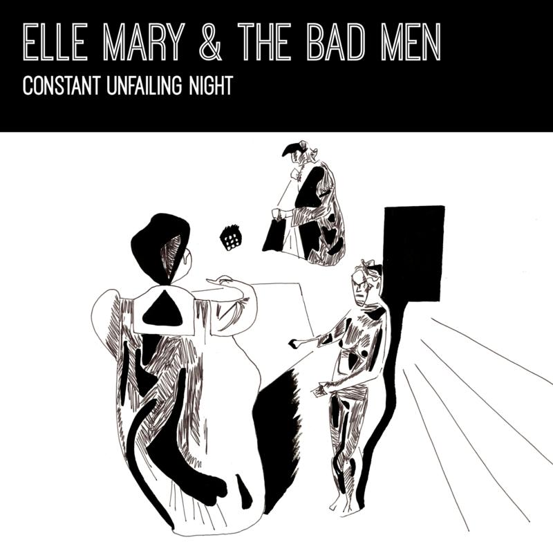 Picture of Elle Mary & The Bad Men - Constant Unfailing Night