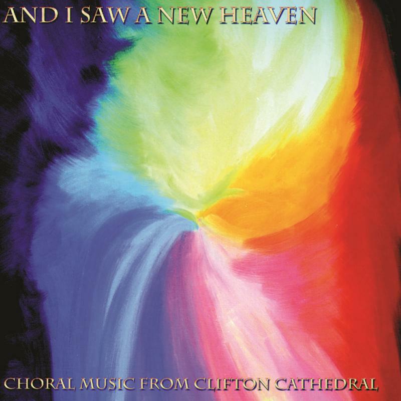 Picture of Clifton Cath Choir/Lochrian - And I Saw a New Heaven: Choral Music from Clifton Cathedral