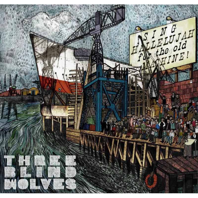 Picture of Three Blind Wolves - Sing Hallelujah For The Old Machine