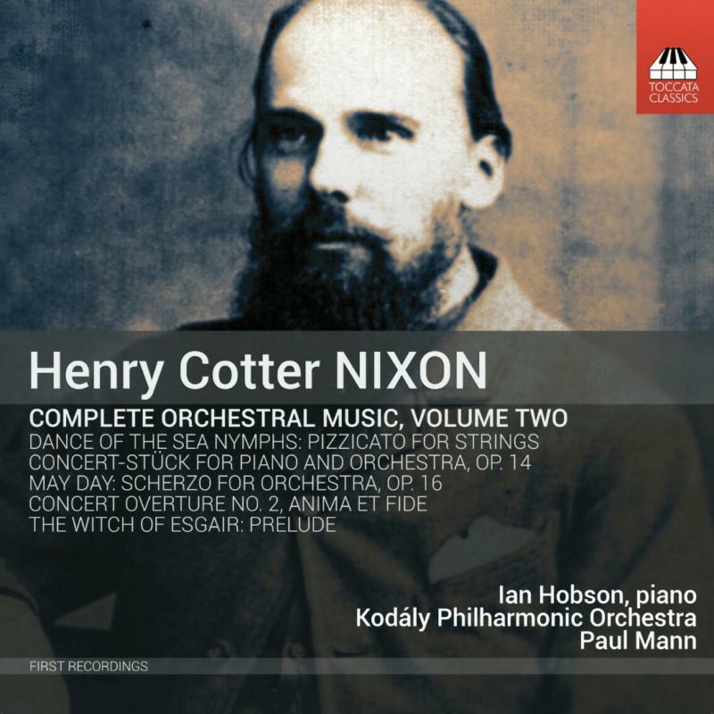 Picture of Ian Hobson/Kodaly Po - Henry Cotter Nixon: Complete Orchestral Music, Volume Two