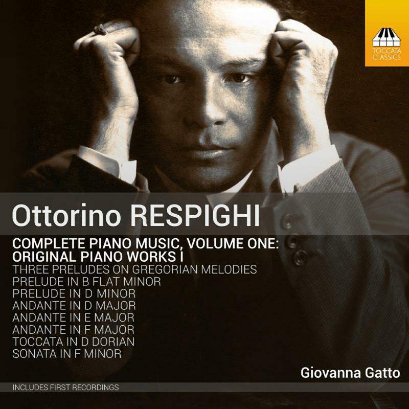 Picture of Giovanna Gatto - Ottorino Respighi: Complete Piano Music, Volume One: Original Piano Works I