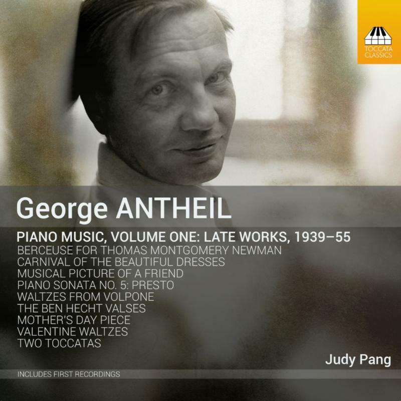 Picture of Judy Pang - George Antheil: Piano Music, Volume One: Late Works, 1939-55