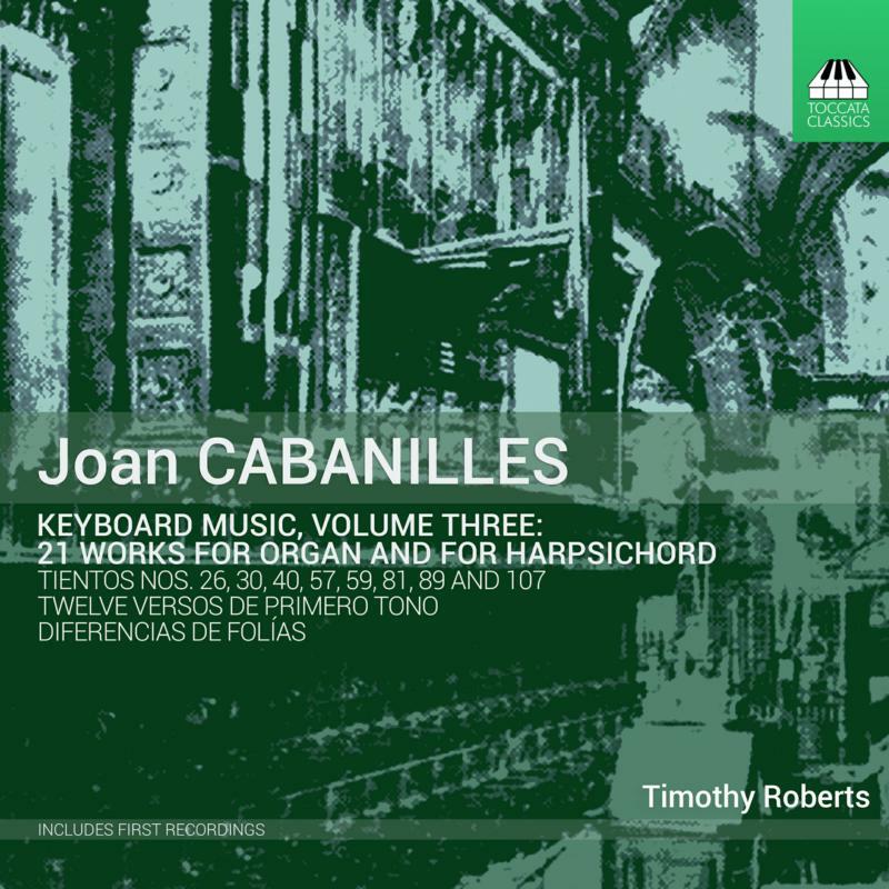 Picture of Timothy Roberts - Joan Cabanilles: Keyboard Music, Volume Three