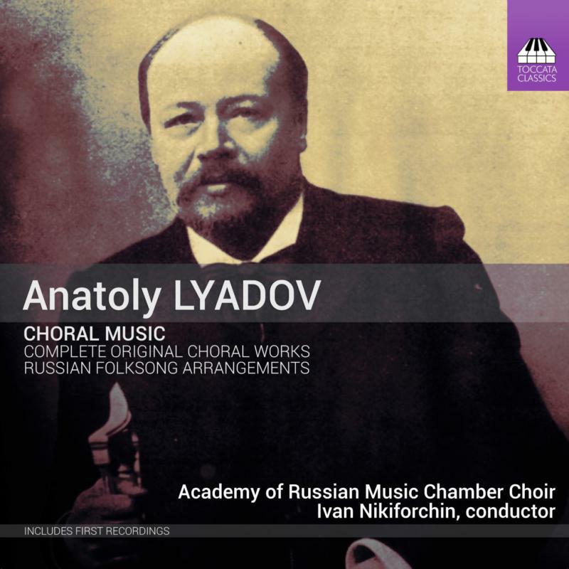 Picture of Academy Of Russian Music Chamb - Anatoly Lyadov: Choral Music - Complete Original Choral Works and Selected Russian