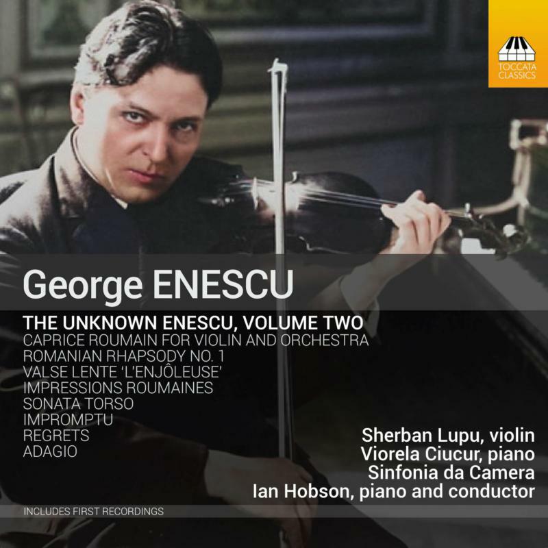 Picture of Sherban Lupu; Ian Hobson; Viorela Ciucur; Sinfonia da Camera - The Unknown Enescu, Vol. 2