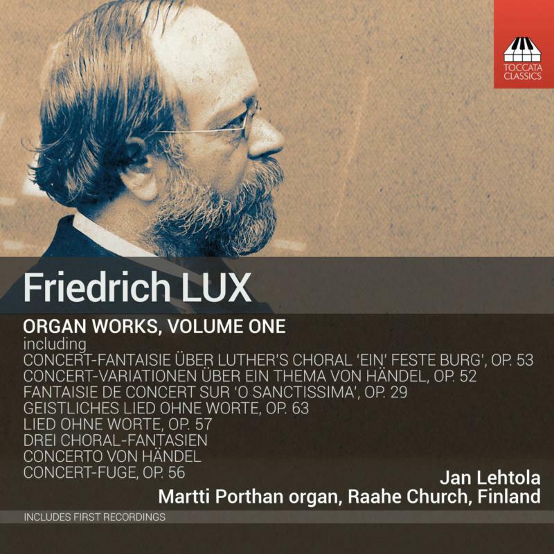 Picture of Jan Lehtola - Friedrich Lux: Complete Works for Organ, Vol. 1