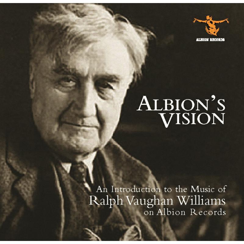 Picture of Royal Liverpool Philharmonic Orchestra, Paul Daniel, Clare College Choir, Cambridge, David Willcocks, New Queen's Hall Orchestra, Alan Tongue, Iain Burnside, Matthew Trusler, Mary Bevan, Leigh Melrose - Albion's Vision: An Introduction to the Music of Ralph Vaughan Williams on Albion Records