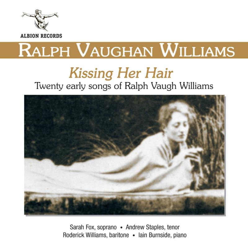 Picture of Sarah Fox, Andrew Staples, Roderick Williams, Iain Burnside - Ralph Vaughan Williams: Kissing Her Hair (Early Songs)