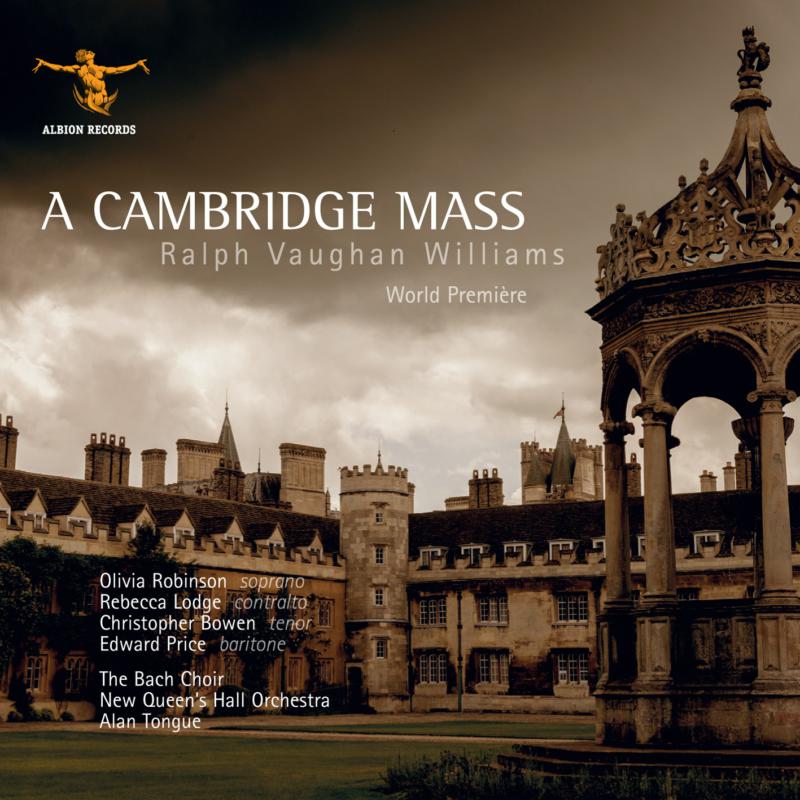 Picture of Alan Tongue, Olivia Robinson, Rebecca Lodge, Christopher Bowen, Edward Price, The Bach Choir, New Queen's Hall Orchestra - Ralph Vaughan Williams: A Cambridge Mass