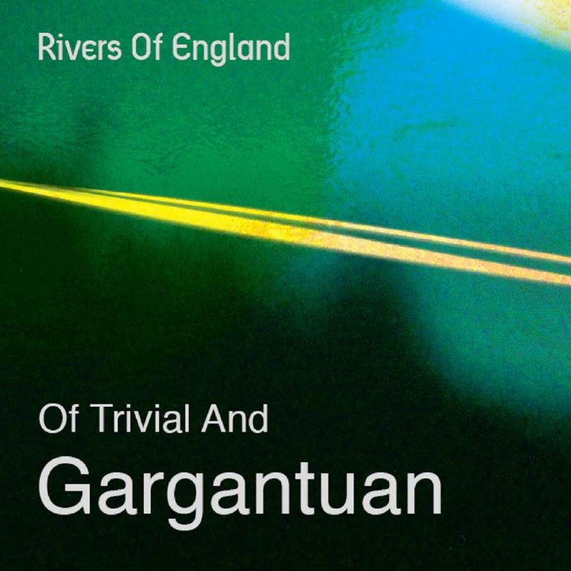 Picture of Rivers Of England - Of Trivial & Gargantuan