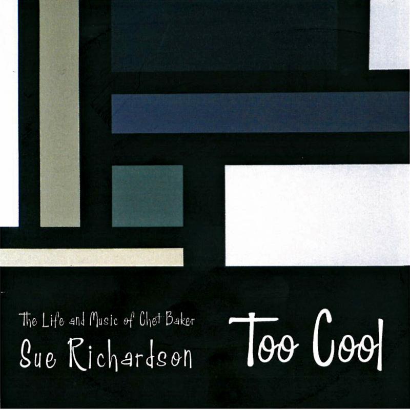 Picture of Sue Richardson - Too Cool: The Life and Music of Chet Baker