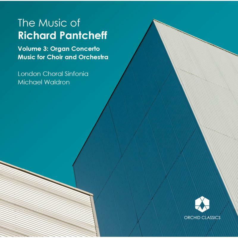 Picture of London Choral Sinfonia; James Orford - The Music of Richard Pantcheff, Vol. 3