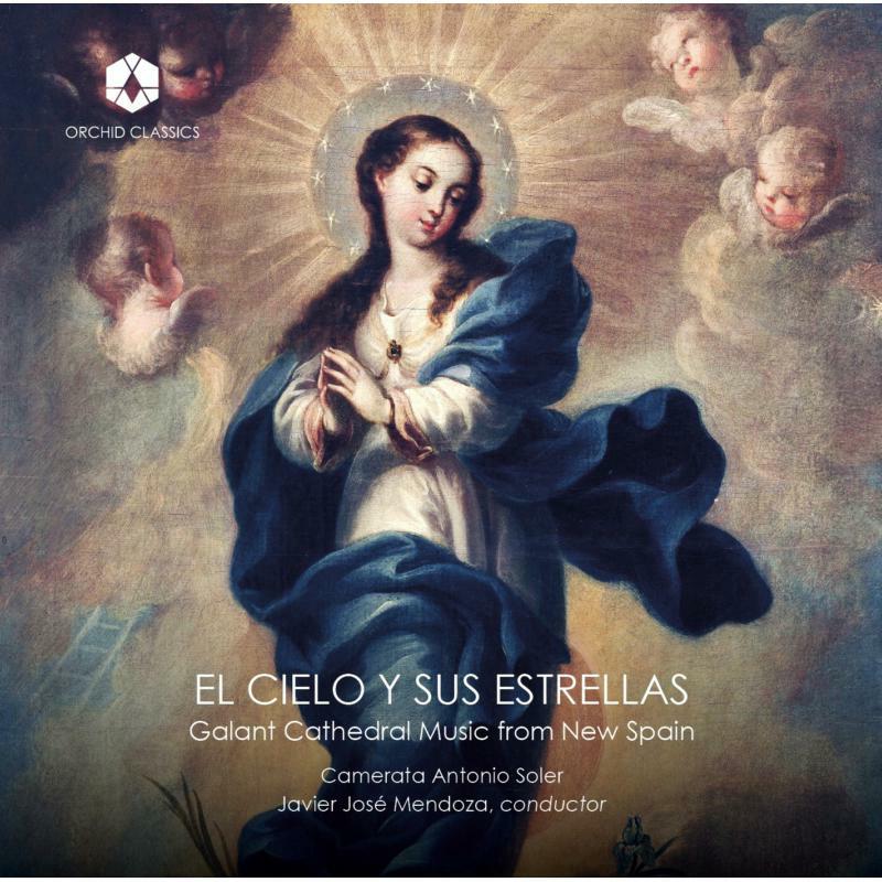 Picture of Camerata Antonio Soler; Molly Netter; Eleanor Ranney-Mendoza ; Jos� Hern�ndez Pastor; David Trillo; Laura Quesada - El cielo y sus estrellas: Galant Cathedral Music from New Spain