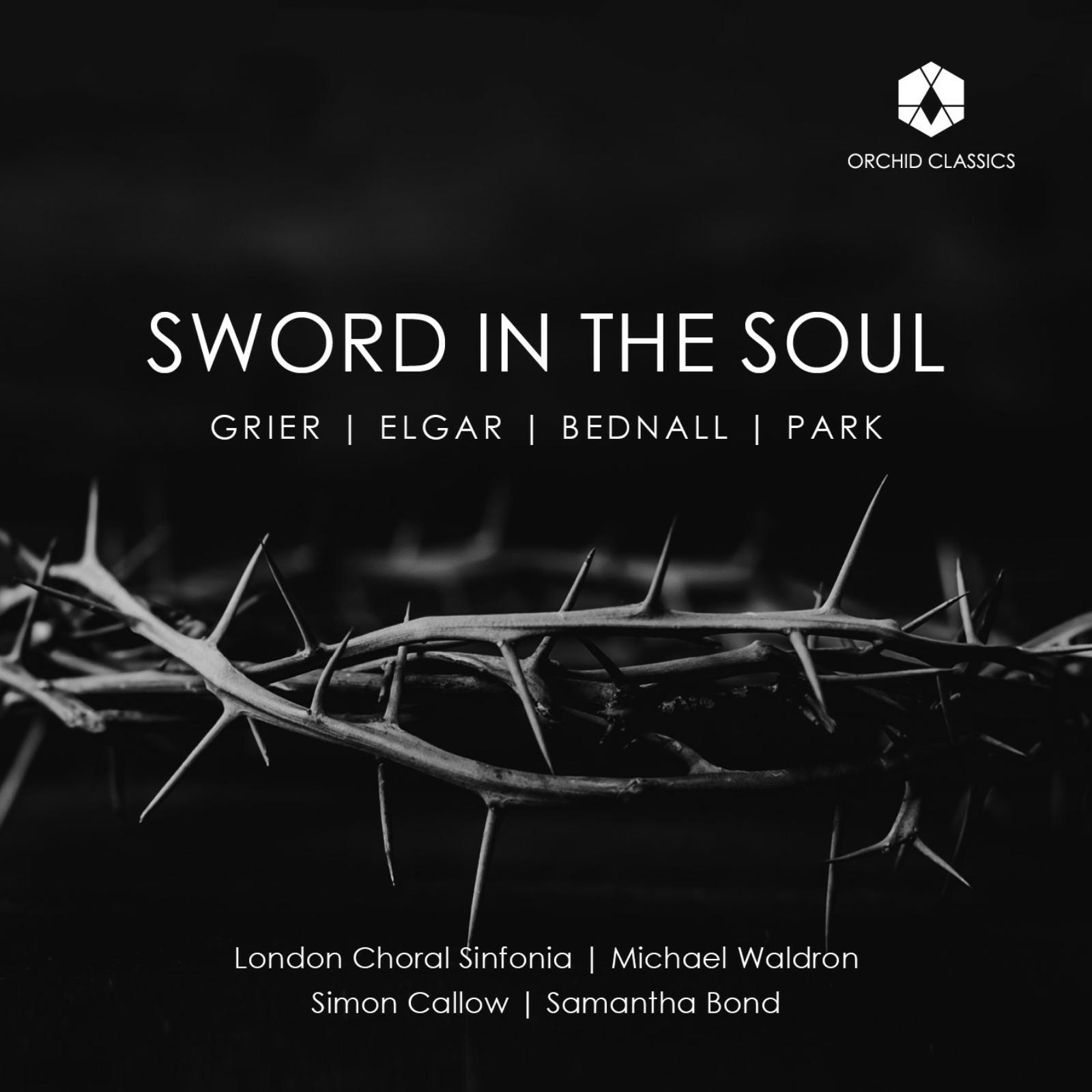 Picture of London Choral Sinfonia; James Orford; Brian O'Kane; Samantha Bond (narrator); Simon Callow (narrator); Adrian Peacock (narrator); Samuel Pantcheff; Alison Ponsford-Hill; Michael Waldron - Sword in the Soul