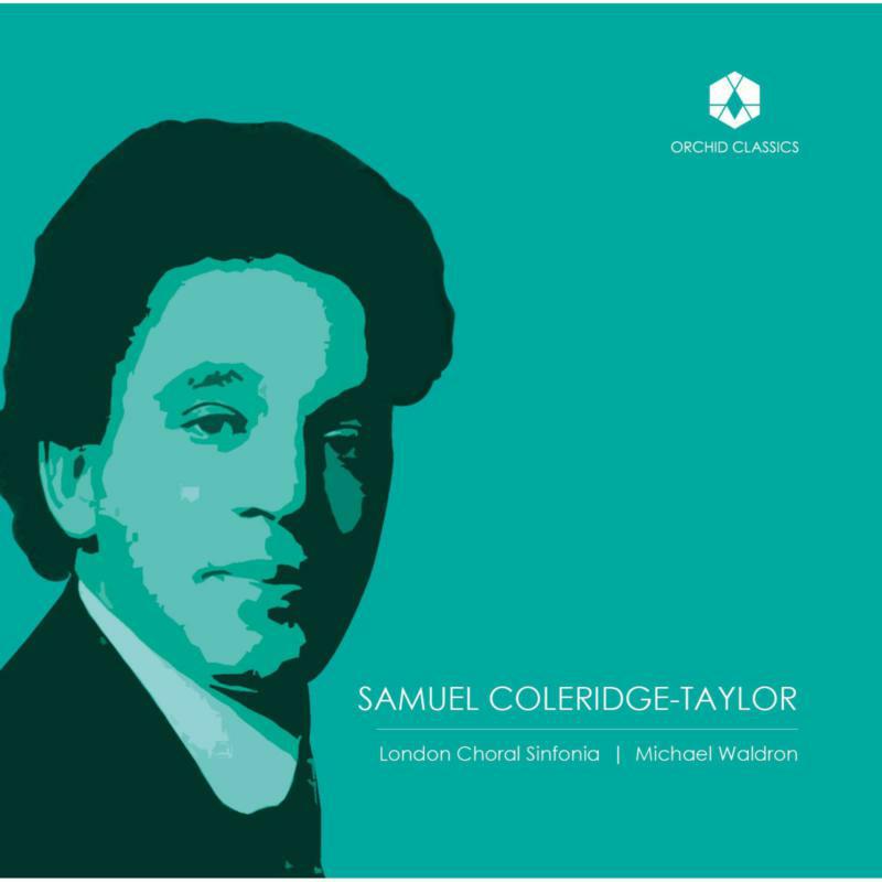 Picture of London Choral Sinfonia; James Orford; Alison Ponsford-Hill; Michael Waldron - Choral Music of Samuel Coleridge-Taylor