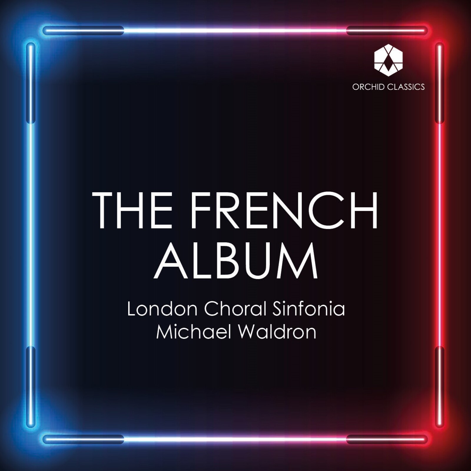 Picture of London Choral Sinfonia; Nick Pritchard; Miriam Allan; James Orford; Michael Waldron - The French Album