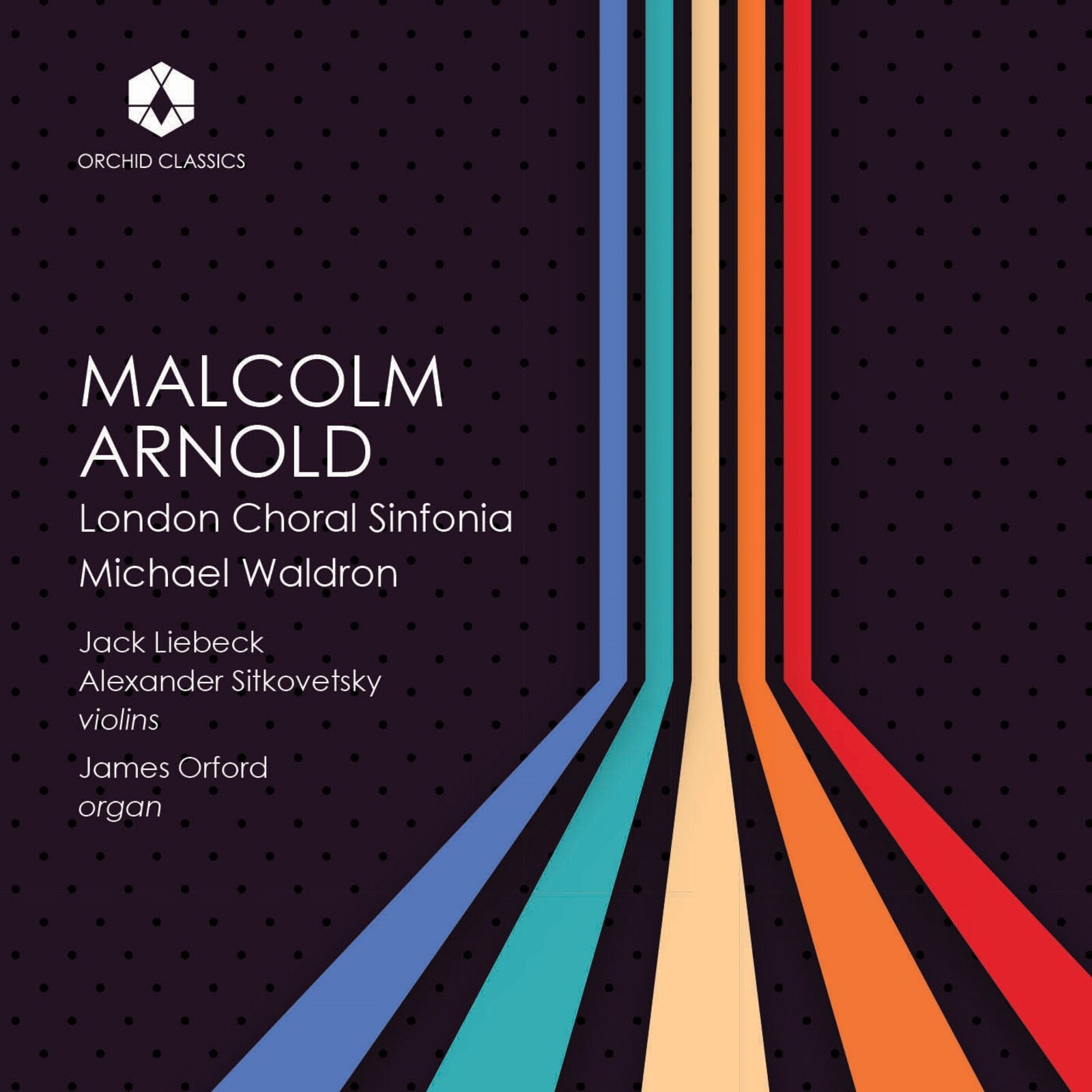 Picture of London Choral Sinfonia; Jack Liebeck; Alexander Sitkovetsky; James Orford; Michael Waldron - The Music of Malcolm Arnold