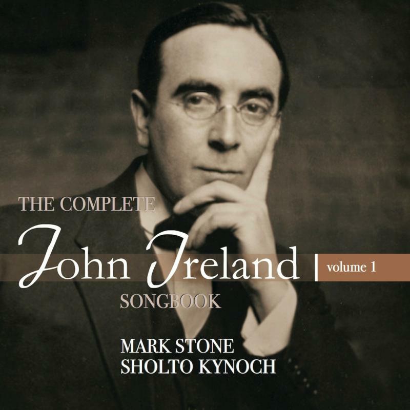Picture of Mark Stone/ Sholto Kynoch - THE COMPLETE JOHN IRELAND SONGBOOK - VOL.1