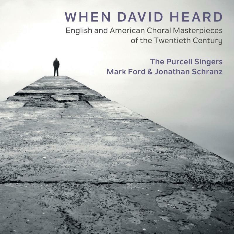 Picture of Purcell Singers/Ford/Schranz - When David Heard: English and American Choral Masterpieces of the Twentieth Century