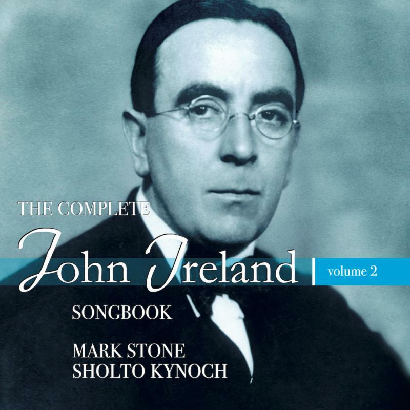 Picture of Stone/Kynoch - The Complete John Ireland Songbook, Vol. 2