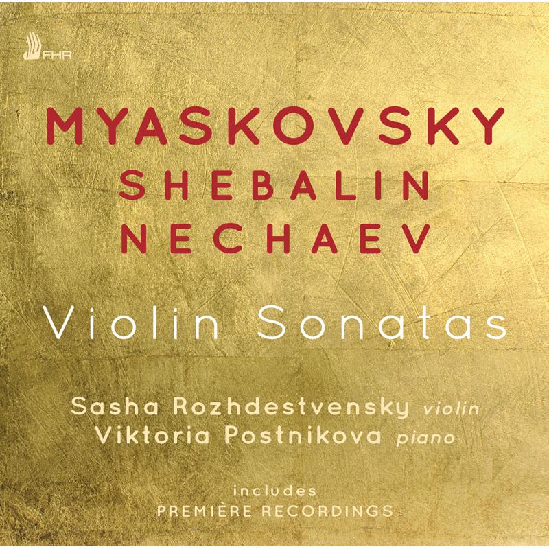 Picture of Sasha Rozhdestvensky & Viktoria Postnikova - Myaskovsky, Shebalin, Nechaev: Violin Sonatas