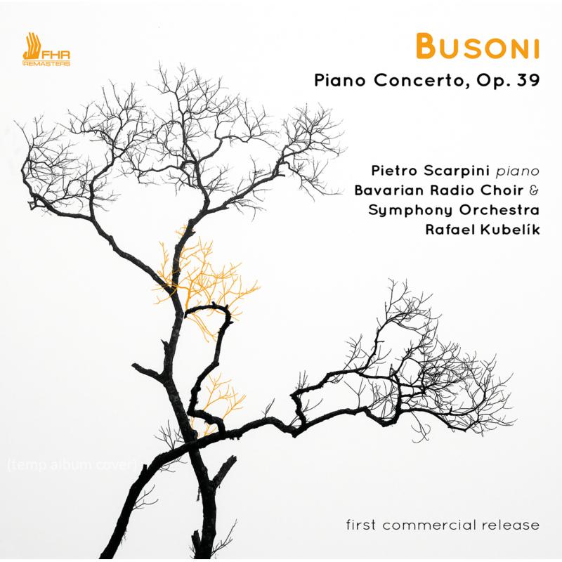 Picture of Pietro Scarpini, Bavarian Radio Choir and Orchestra & Rafael Kubelik - Busoni: Piano Concerto, Op. 39
