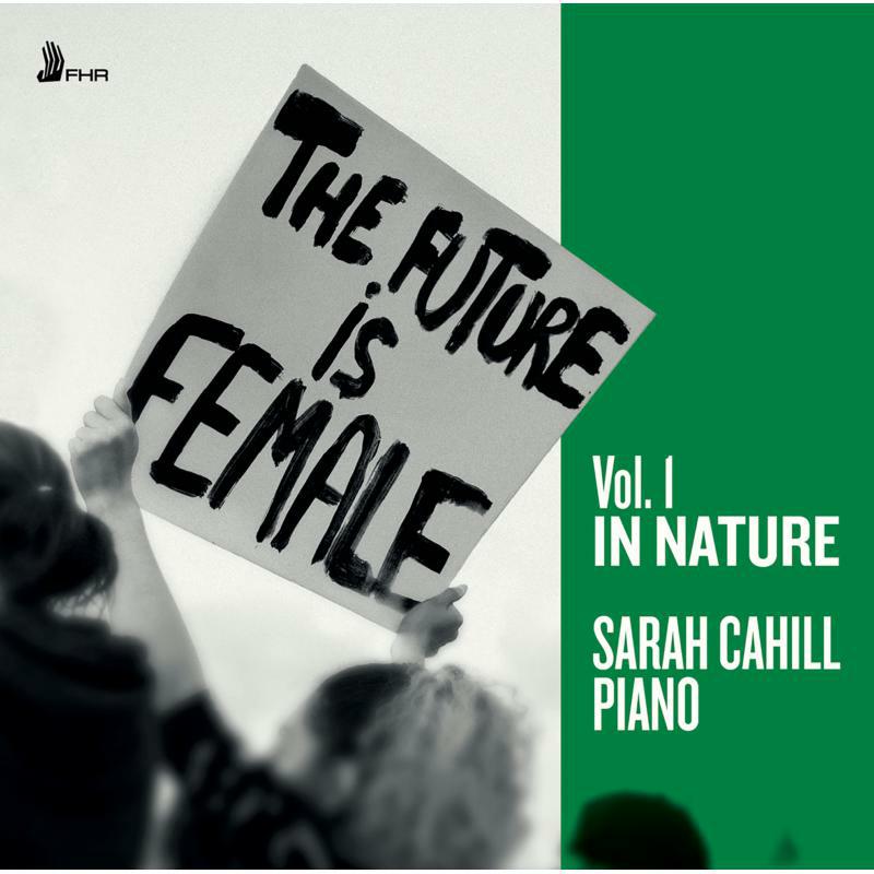 Picture of Sarah Cahill - The Future Is Female, Vol.1 In Nature