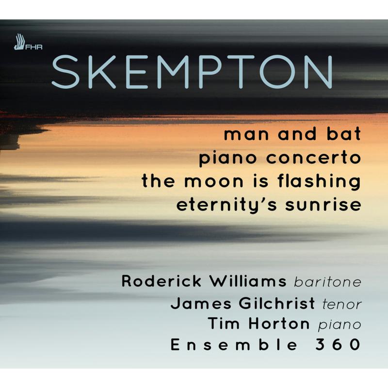 Picture of Roderick Williams, James Gilchrist, Tim Horton & Ensemble 360 - Skempton: Man and Bat, Piano Concerto, The Moon is Flashing