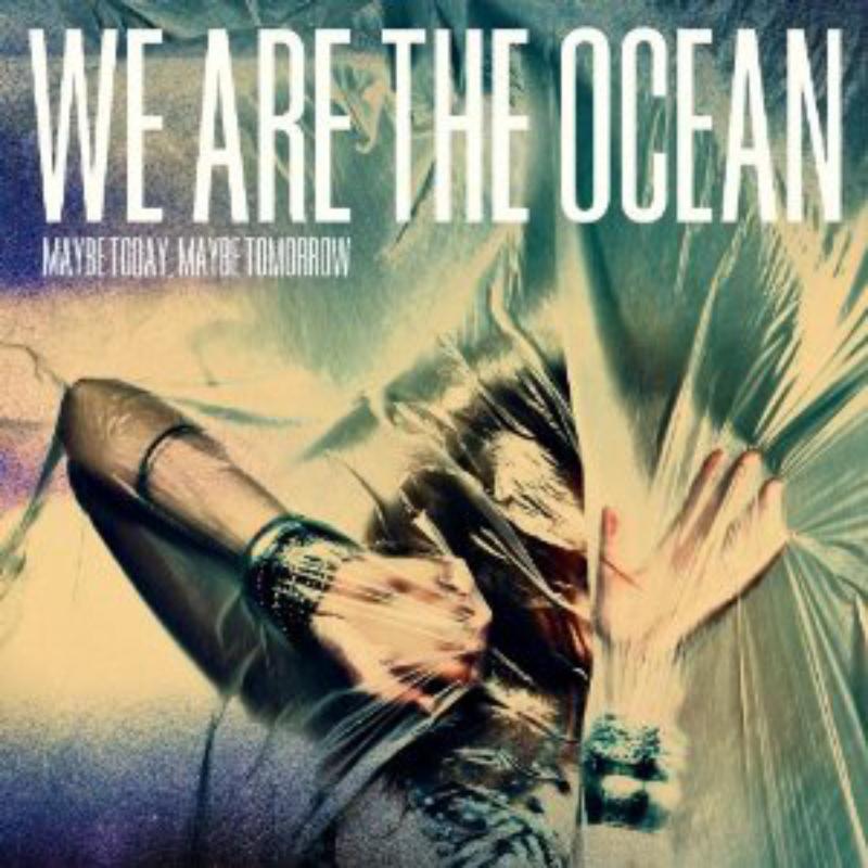 Picture of We Are The Ocean - Maybe Today Maybe Tomorrow
