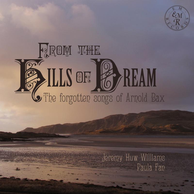 Picture of Jeremy Huw Williams & Paula Fan - From The Hills Of Dream: The Forgotten Songs of Arnold Bax