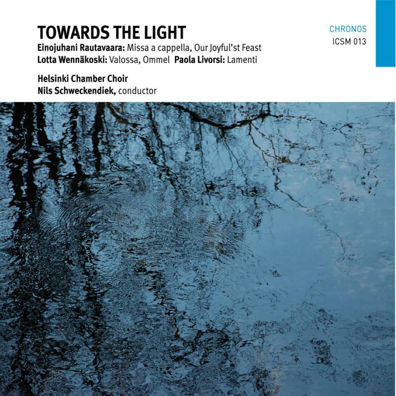 Picture of Helsinki Chamber Choir - Towards the Light: Choral works by Rautavaara, Wenn�koski & Livorsi