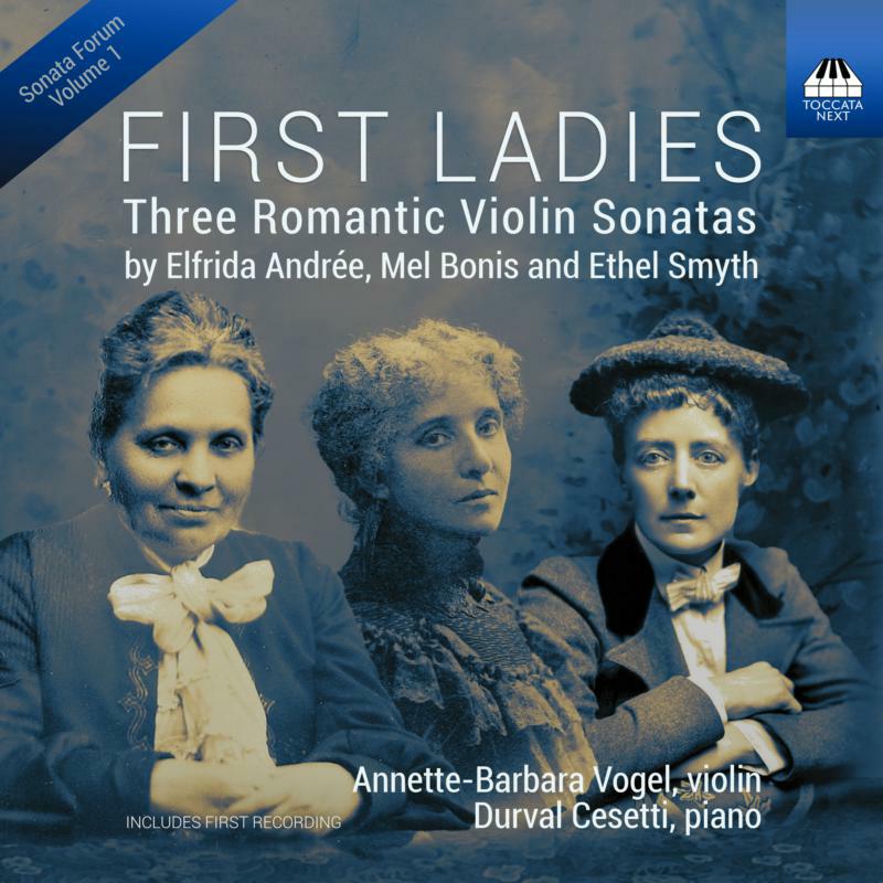 Picture of Vogel/Cesetti - Elfrida Andr�e, Mel Bonis, Ethel Smyth: First Ladies: Three Romantic Violin Sonatas