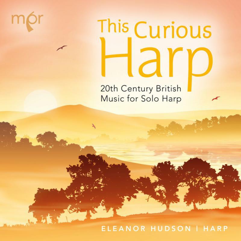 Picture of Eleanor Hudson - This Curious Harp: 20th Century British Music for Solo Harp