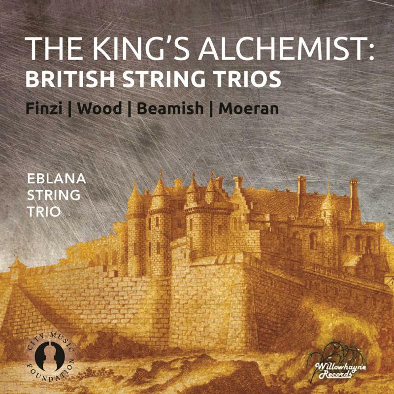 Picture of Eblana String Trio - The King's Alchemist: British String Trios by Finzi, Wood, Beamish and Moeran