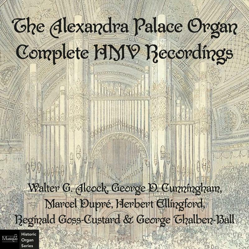 Picture of Walter G. Alcock; George D. Cunningham; Marcel Dupr�; Herbert Ellingford; Reginald Goss-Custard; George Thalben-Ball - The Alexandra Palace Organ - Complete HMV Recordings