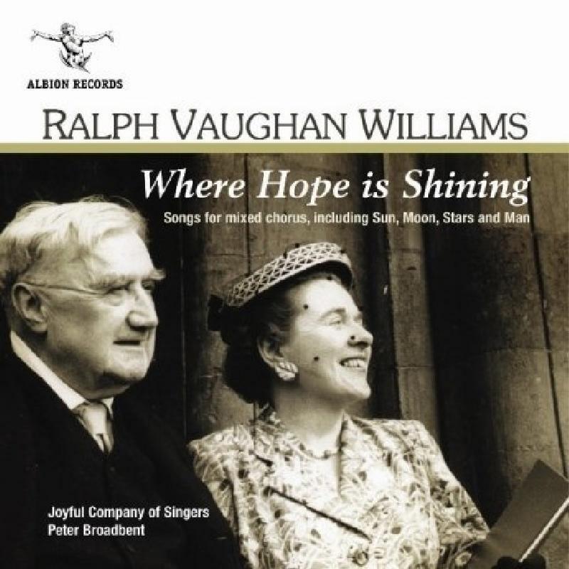 Picture of Joyful Company of Singers, Peter Broadbent - Ralph Vaughan Williams: Where Hope is Shining (Songs for Mixed Chorus)