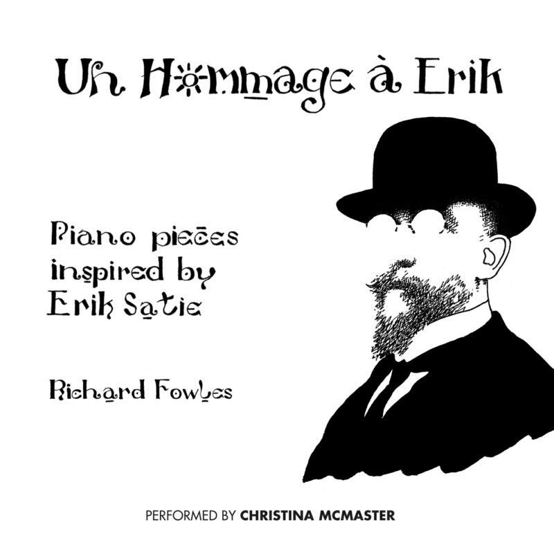 Picture of Christina Mcmaster - Richard Fowles: Un Hommage a Erik: Piano Pieces Inspired By Erik Satie