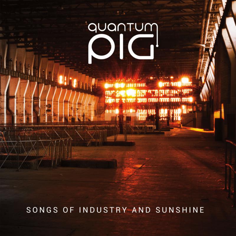 Picture of Quantum Pig - Songs Of Industry And Sunshine