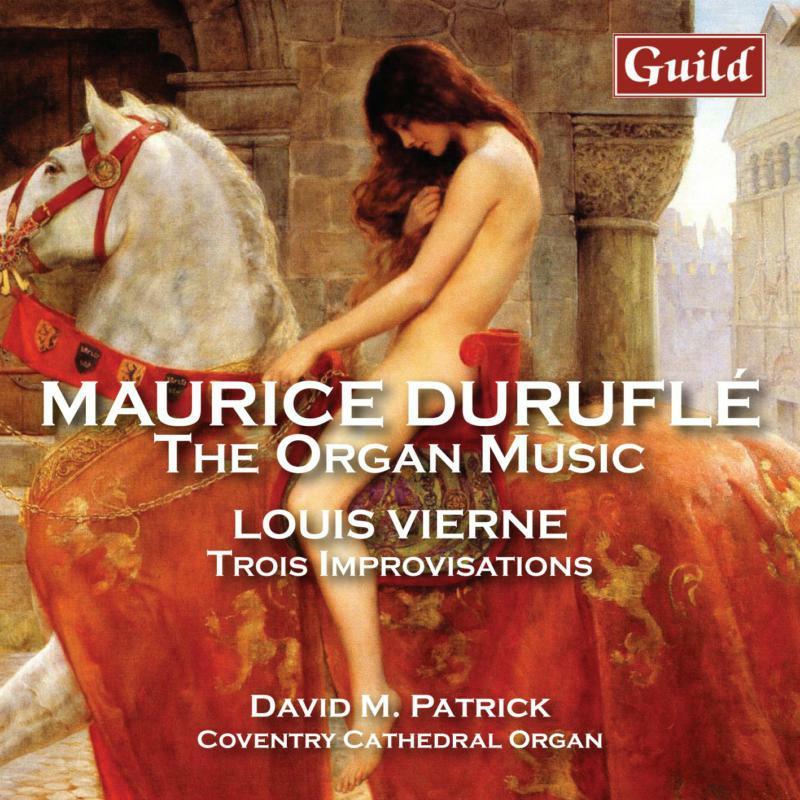 Picture of David M Patrick - Maurice Durufl�: The Organ Music, Louis Vierne: Trois Improvisations