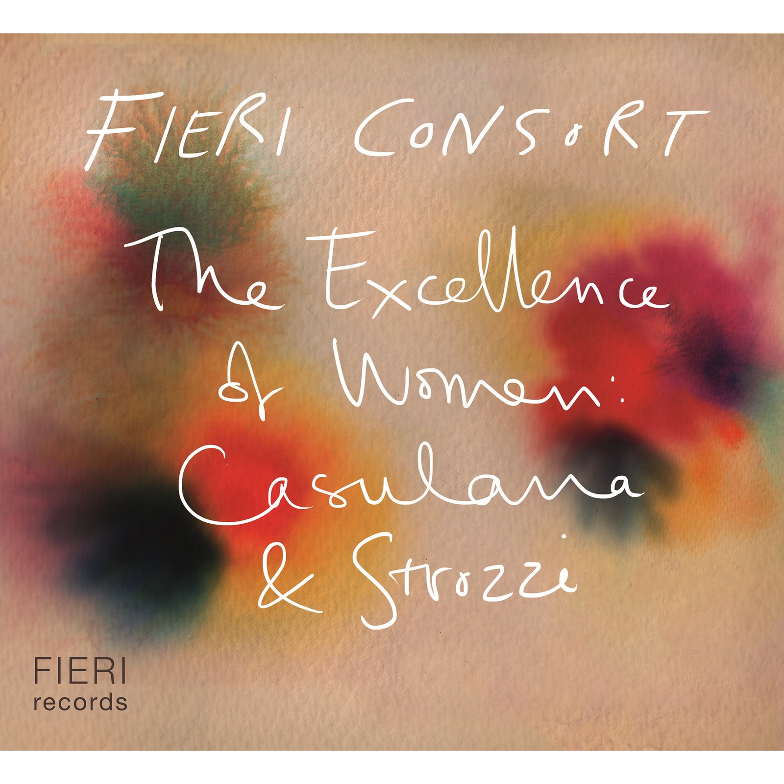 Picture of Fieri Consort - The Excellence of Women: Casulana & Strozzi