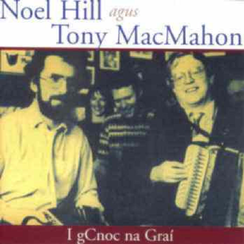 Picture of Noel Hill/Tony MacMahon - I Gcnoc Na Grai