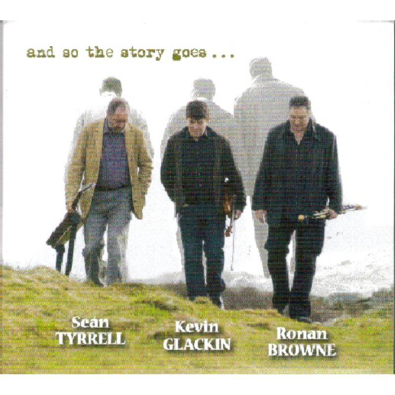 Picture of Sean Tyrell, Kevin Glackin & Ronan Browne - And So The Story Goes