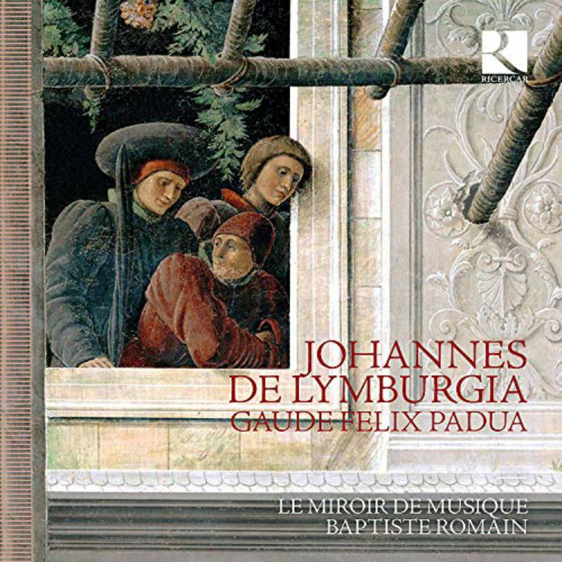 Picture of Le Miroir De Musique; Baptiste Romain - Johannes De Lymburgia; Gaude Felix Padua