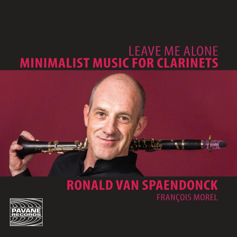 Picture of Ronald Van Spaendonck - Leave Me Alone - Minimalist Music for Clarinets