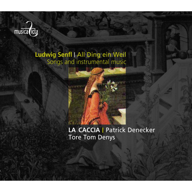 Picture of La Caccia, Patrick Denecker, Tore Tom Denys - Senfl: All Ding ein Weil
