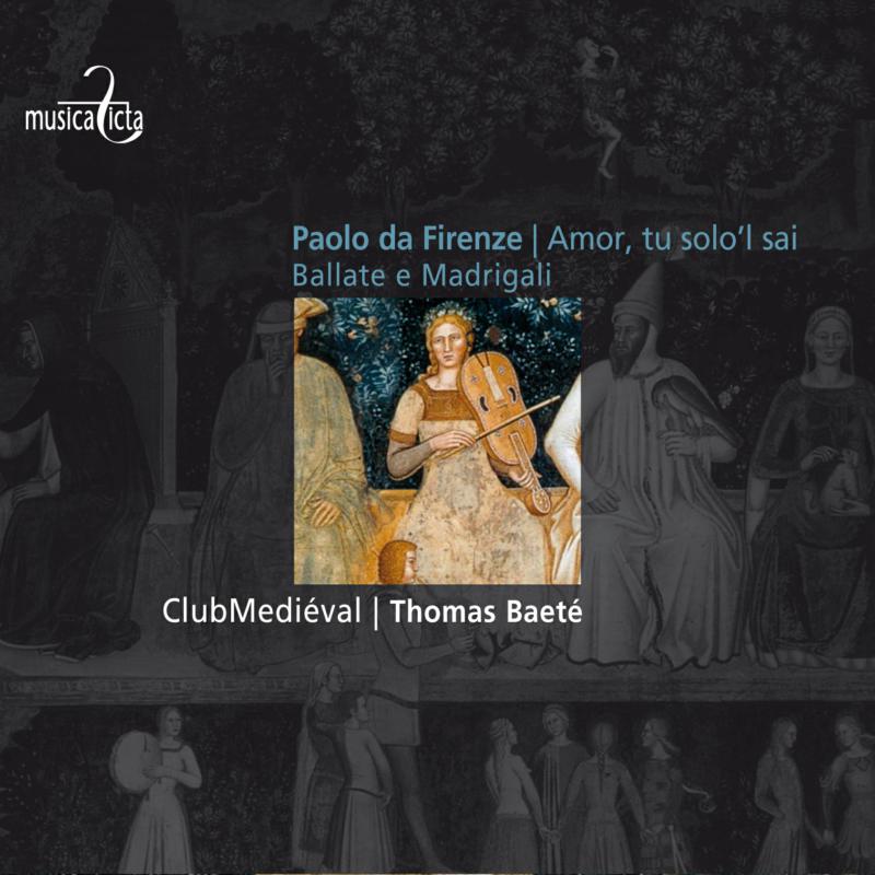Picture of ClubMedieval - Paolo da Firenze: Amor, tu solo�l sai / Ballate e Madrigal
